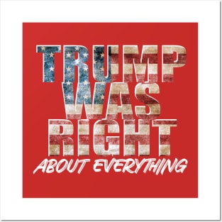 Trump Was Right About Everything Posters and Art